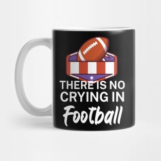 There is no crying in football Mug